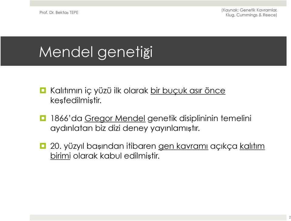 1866 da Gregor Mendel genetik disiplininin temelini aydınlatan