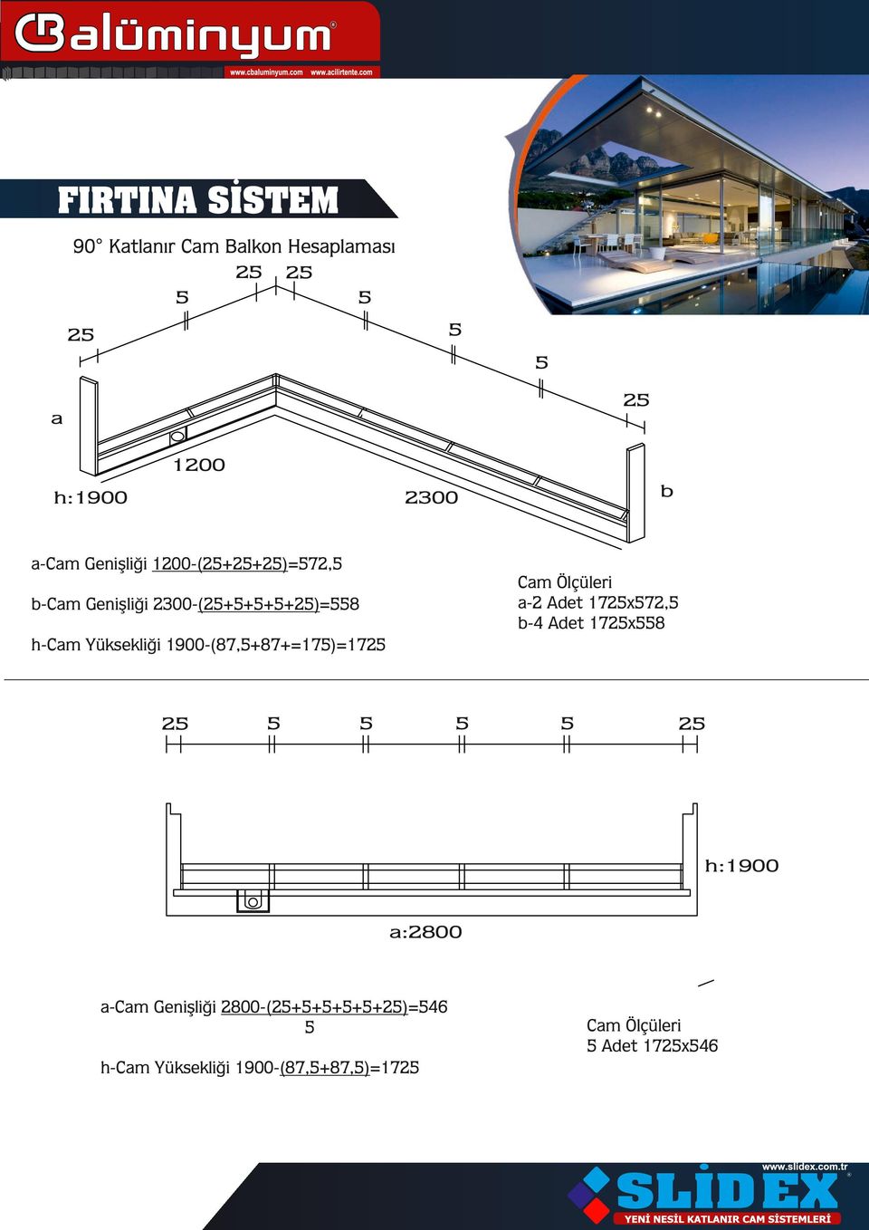 Genişliği 2300-(2++++2)=8 h-cam Yüksekliği 1900-(87,+87+=17)=172 2 2 h:1900 a:2800