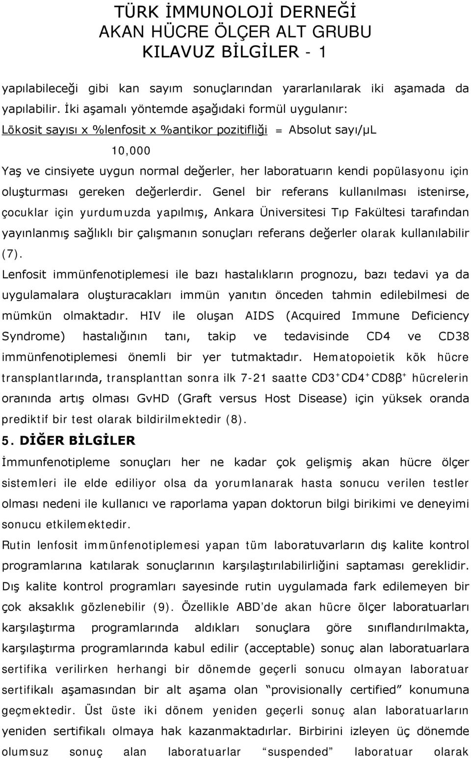 için oluşturması gereken değerlerdir.