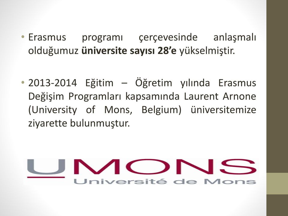 2013-2014 Eğitim Öğretim yılında Erasmus Değişim Programları