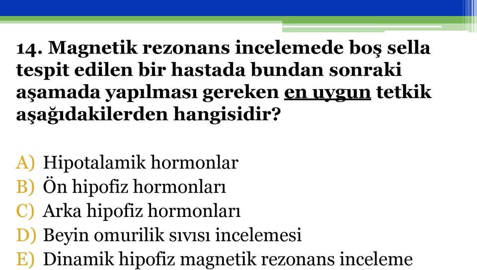 A) Hipotalamik hormonlar B) Ön hipofiz hormonları C) Arka hipofiz hormonları