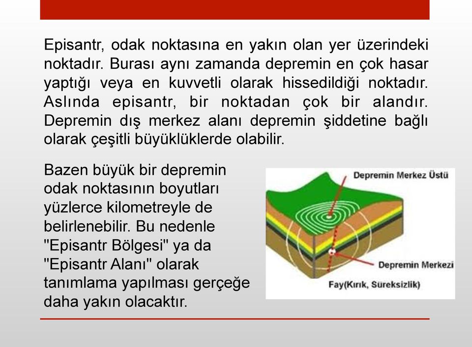 Aslında episantr, bir noktadan çok bir alandır.