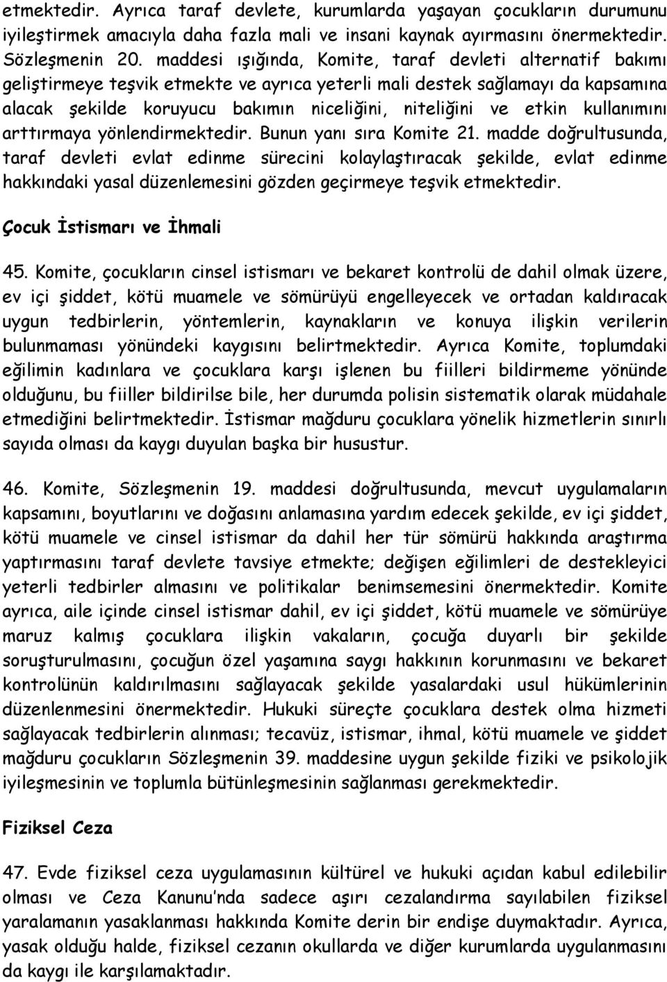 etkin kullanımını arttırmaya yönlendirmektedir. Bunun yanı sıra Komite 21.