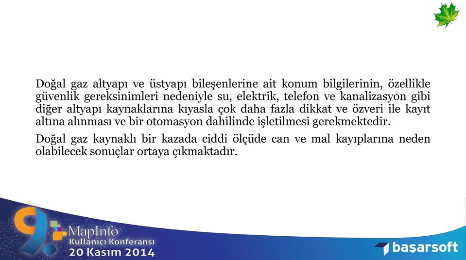 dikkat ve özveri ile kayıt altına alınması ve bir otomasyon dahilinde işletilmesi gerekmektedir.