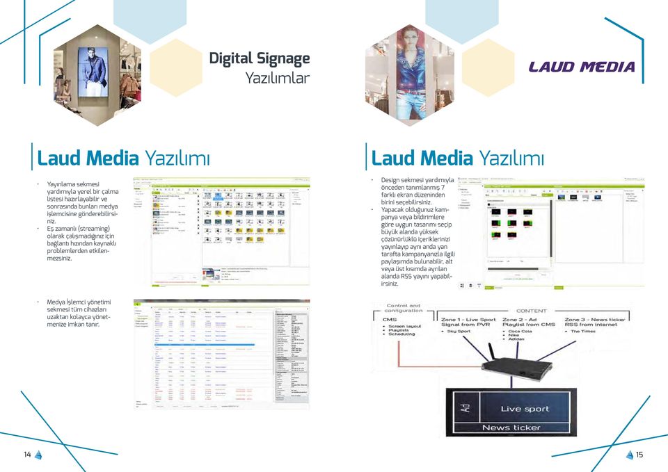 Laud Media Yazılımı Design sekmesi yardımıyla önceden tanımlanmış 7 farklı ekran düzeninden birini seçebilirsiniz.