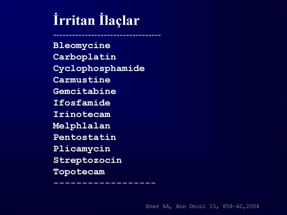 Ifosfamide Irinotecam Melphlalan Pentostatin Plicamycin