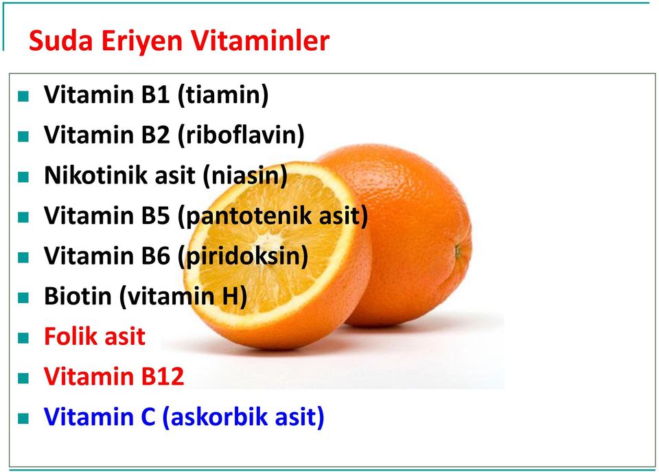 (pantotenik asit) Vitamin B6 (piridoksin) Biotin