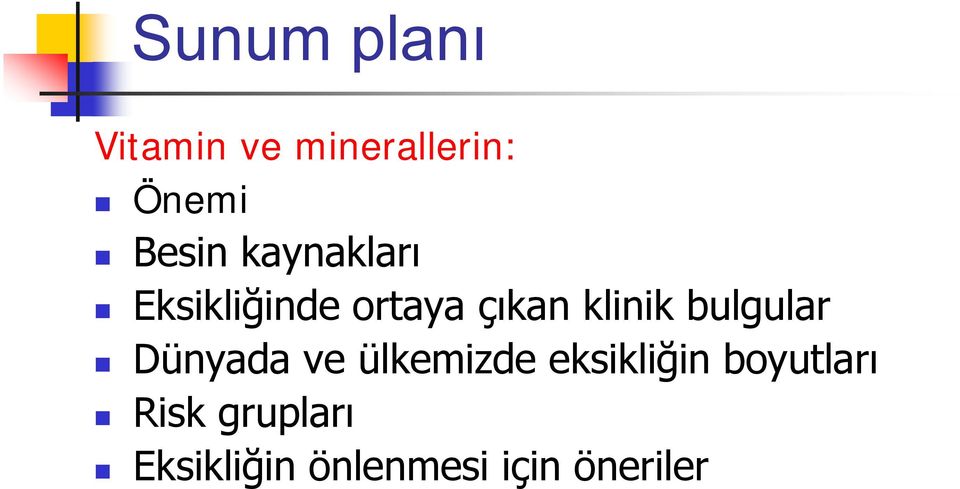 klinik bulgular Dünyada ve ülkemizde eksikliğin