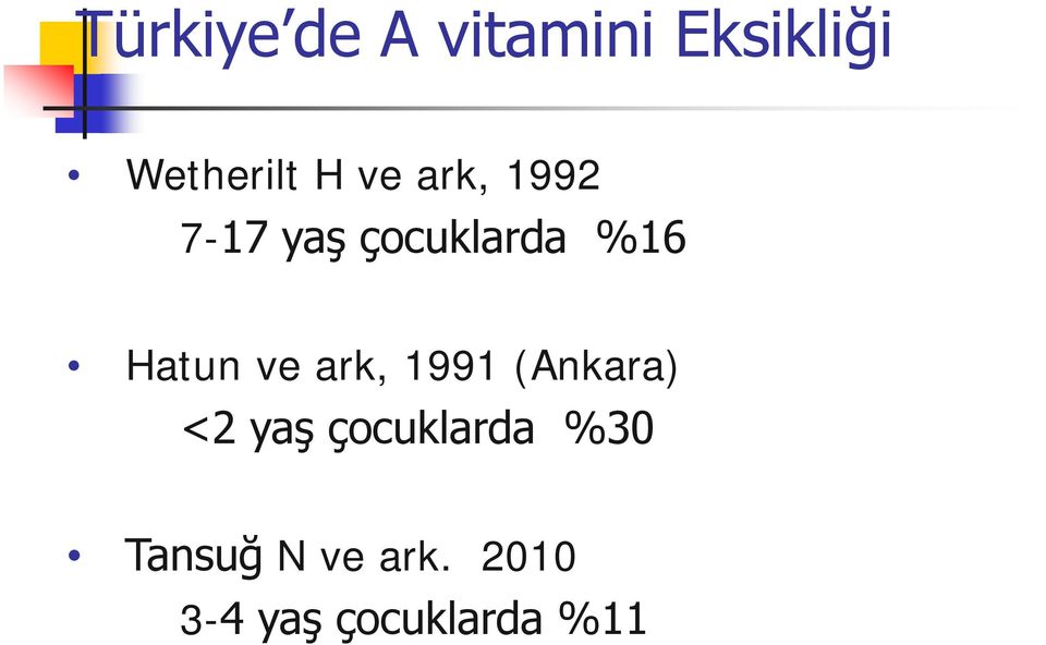 ve ark, 1991 (Ankara) <2 yaş çocuklarda %30