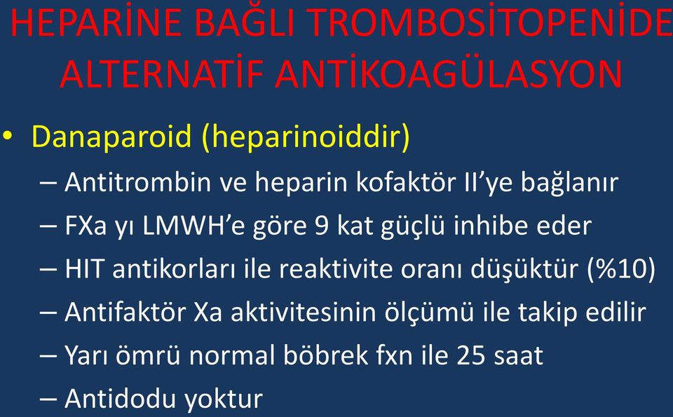 kat güçlü inhibe eder HIT antikorları ile reaktivite oranı düşüktür (%10)