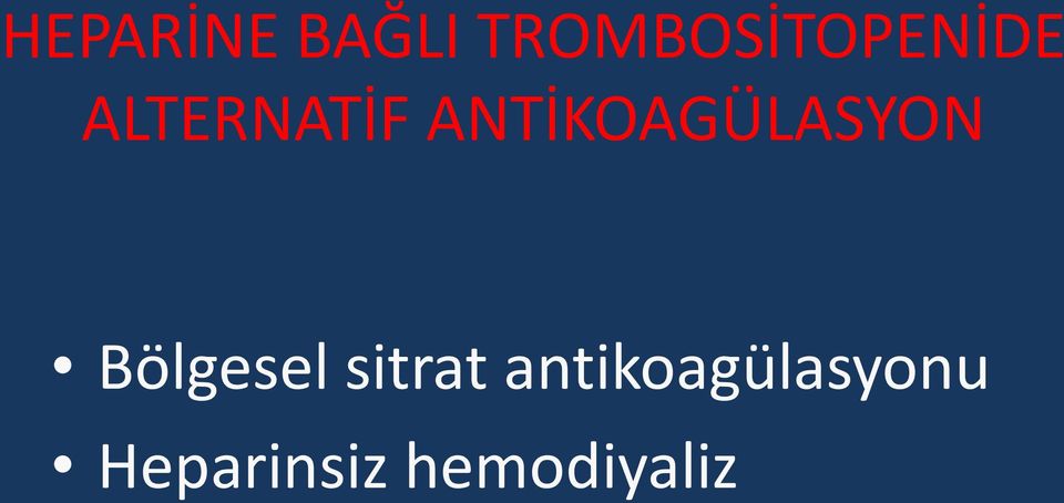 ANTİKOAGÜLASYON Bölgesel