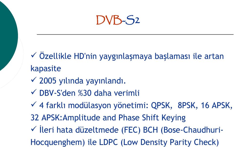 DBV-S'den %30 daha verimli 4 farklı modülasyon yönetimi: QPSK, 8PSK, 16