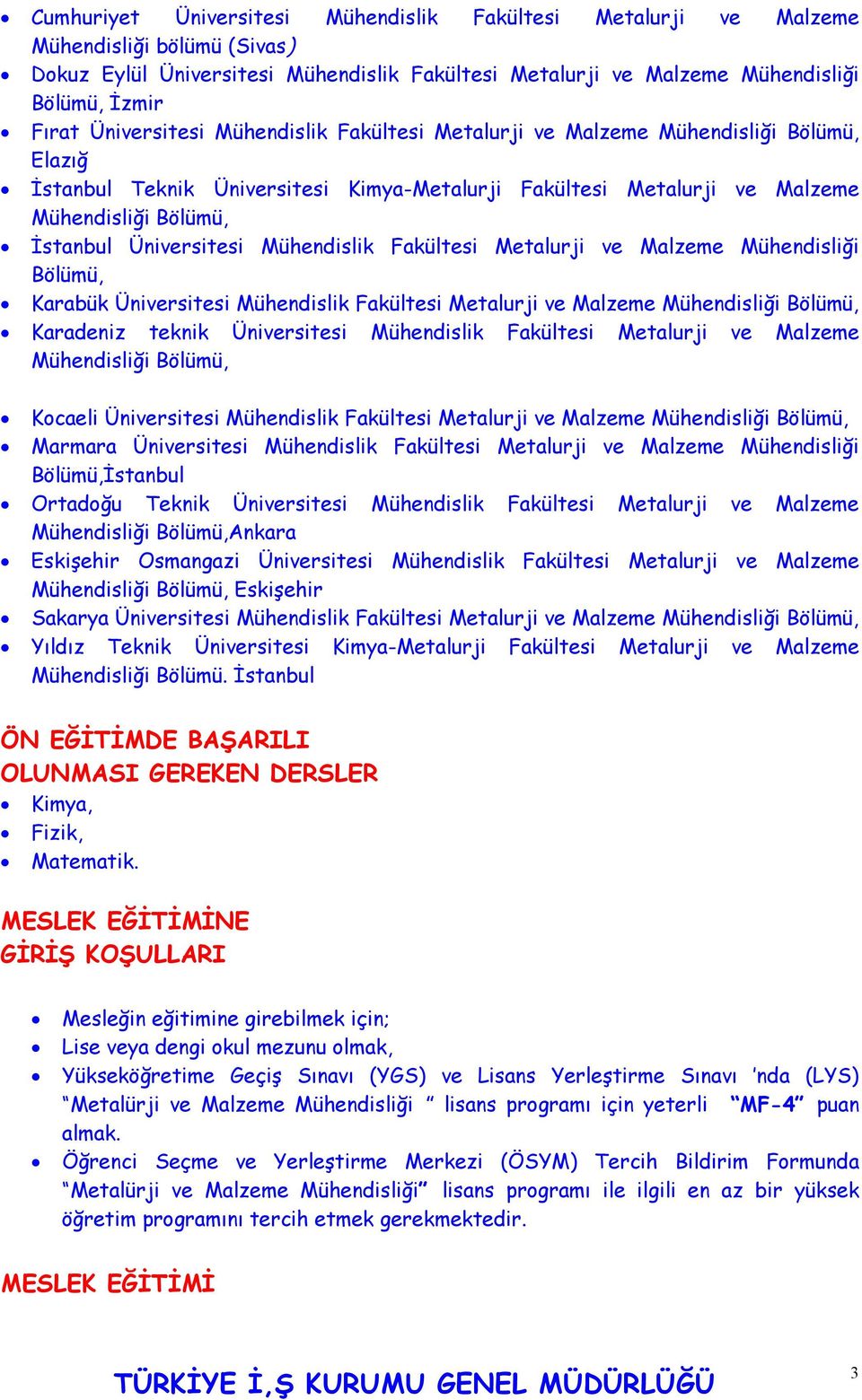 Üniversitesi Mühendislik Fakültesi Metalurji ve Malzeme Mühendisliği Bölümü, Karabük Üniversitesi Mühendislik Fakültesi Metalurji ve Malzeme Mühendisliği Bölümü, Karadeniz teknik Üniversitesi