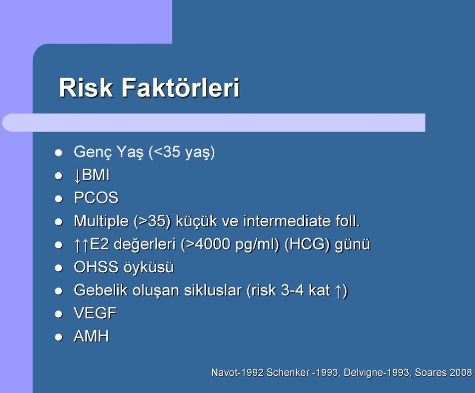 E2 değerleri (>4000 pg/ml) (HCG) günü OHSS öyküsü Gebelik