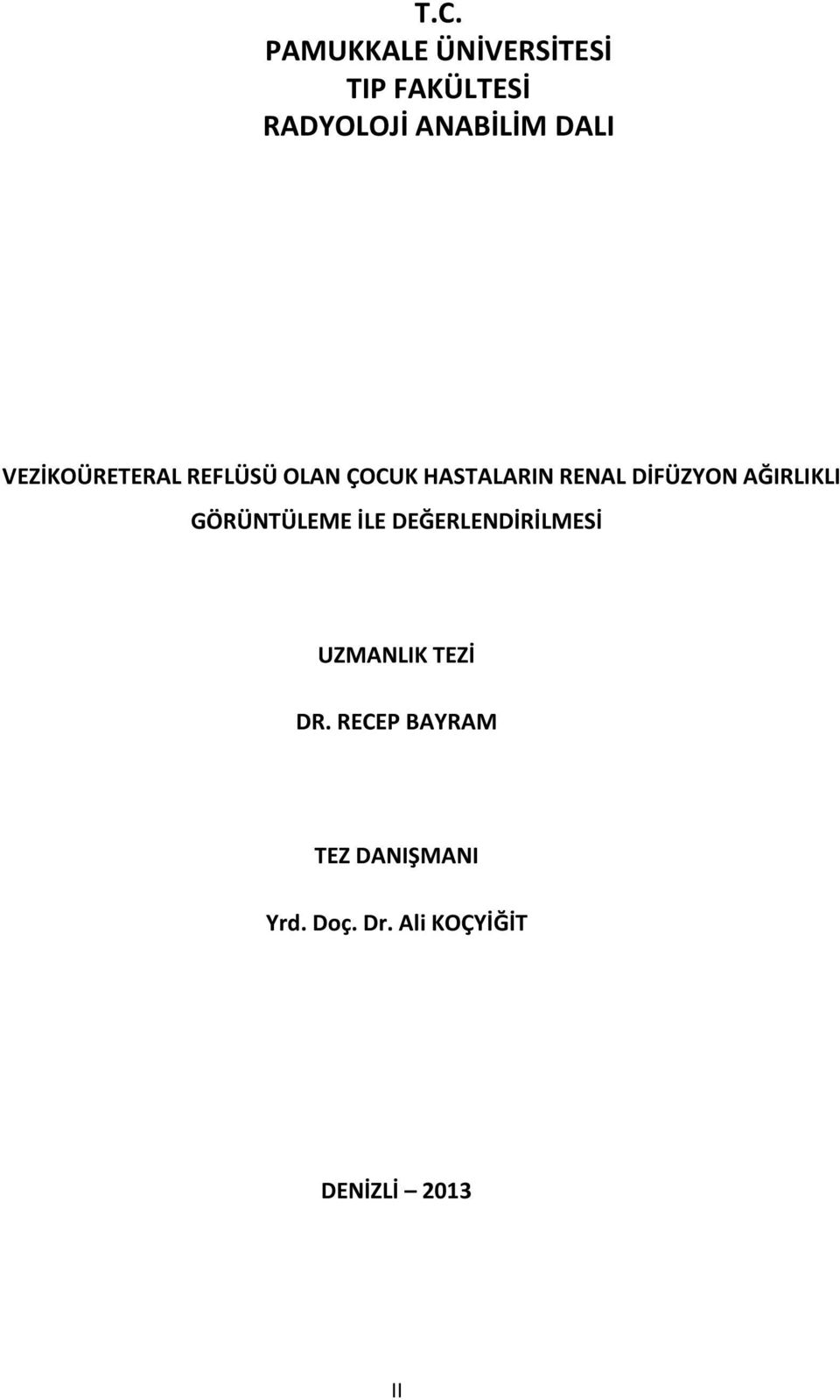 AĞIRLIKLI GÖRÜNTÜLEME İLE DEĞERLENDİRİLMESİ UZMANLIK TEZİ DR.