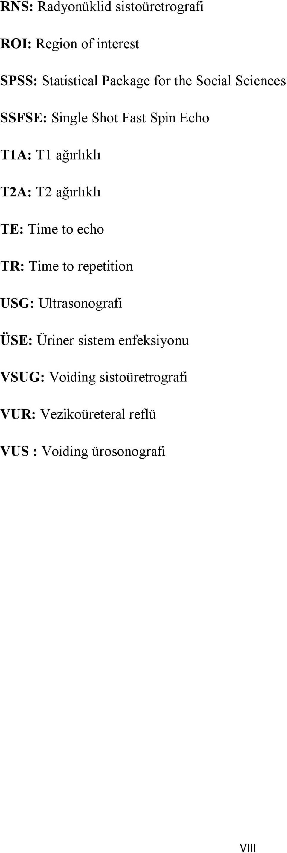 TE: Time to echo TR: Time to repetition USG: Ultrasonografi ÜSE: Üriner sistem