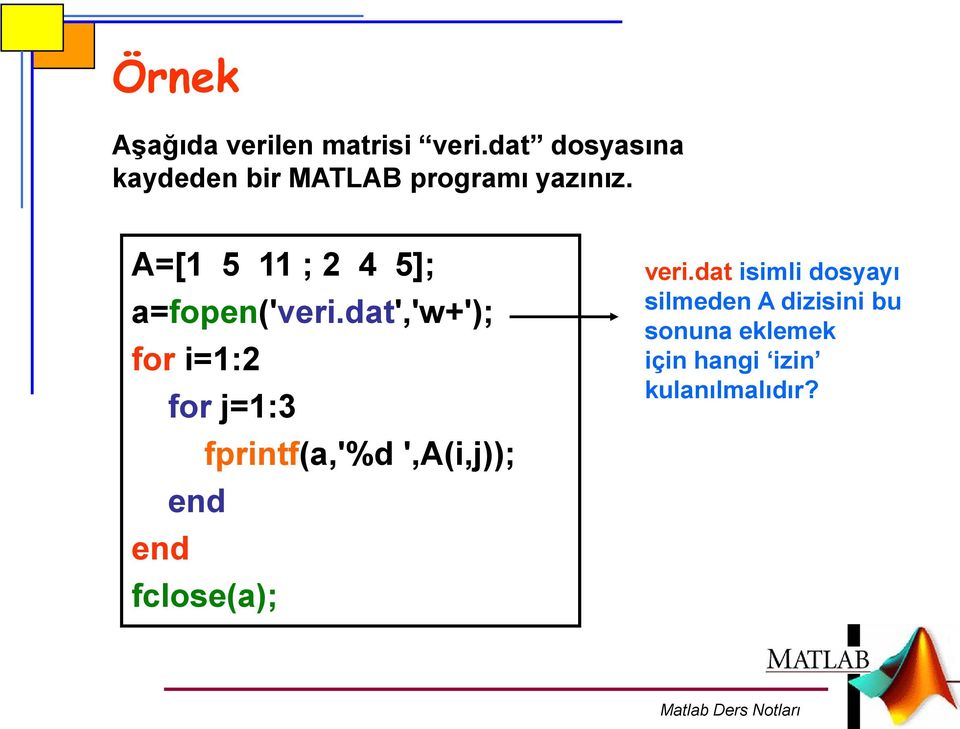 A=[1 5 11 ; 2 4 5]; a=fopen('veri.