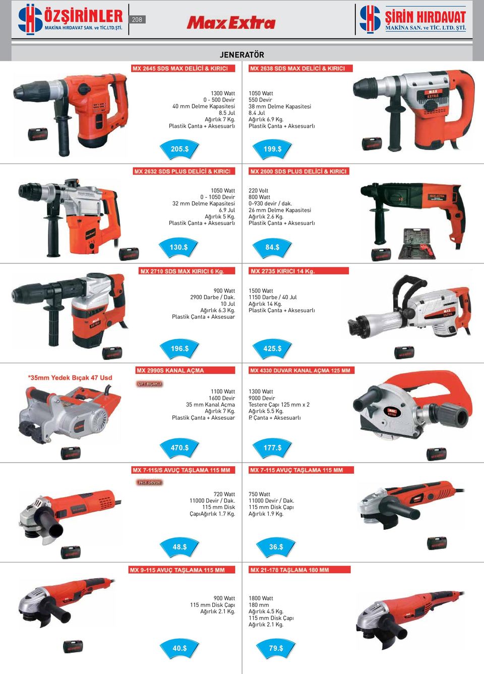 10 Jul Ağırlık 6.3 Kg. Plastik Çanta + Aksesuar 1500 Watt 1150 Darbe / 40 Jul Ağırlık 14 Kg. 130.$ 196.$ 130.$ 425.$ 1100 Watt 1600 Devir 35 mm Kanal Açma Ağırlık 7 Kg.