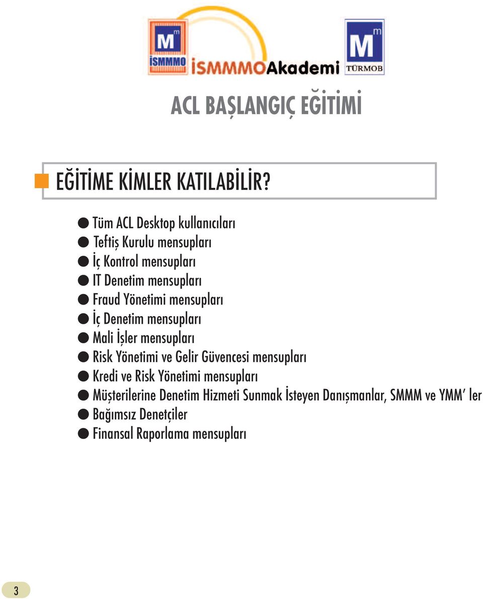 Fraud Yönetimi mensupları İç Denetim mensupları Mali İşler mensupları Risk Yönetimi ve Gelir