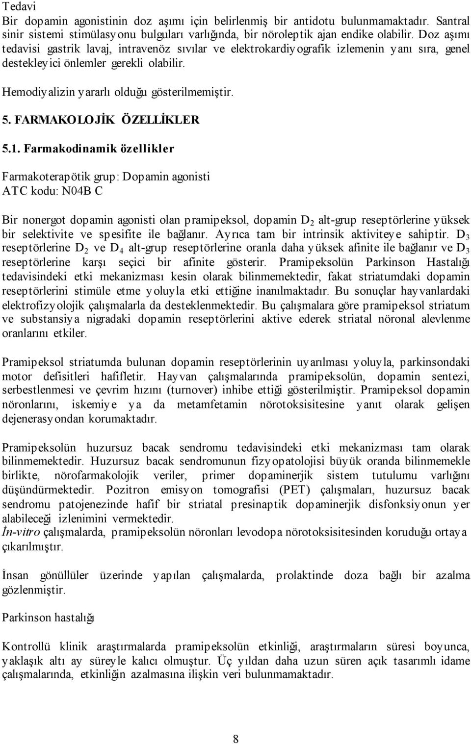 FARMAKOLOJİK ÖZELLİKLER 5.1.