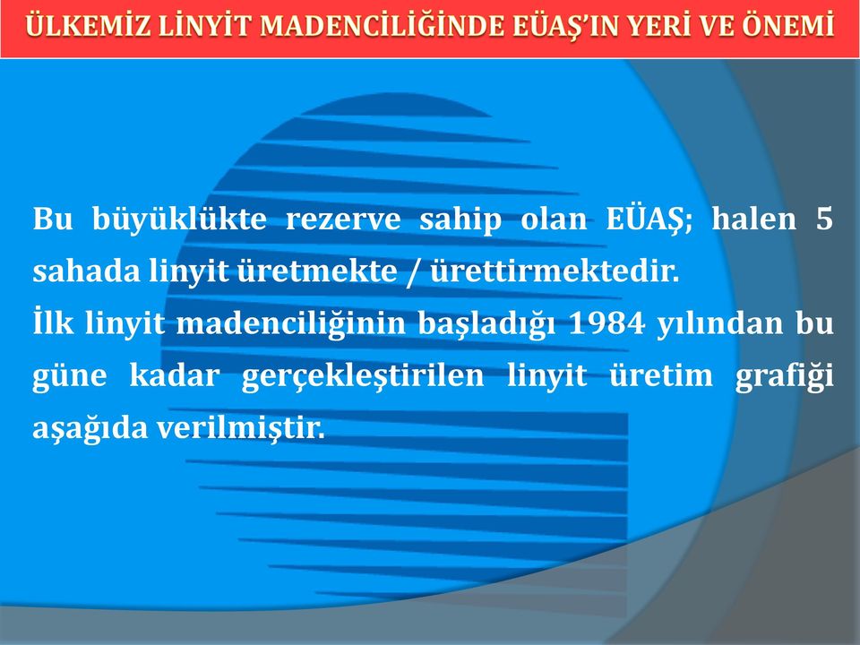 İlk linyit madenciliğinin başladığı 1984 yılından bu