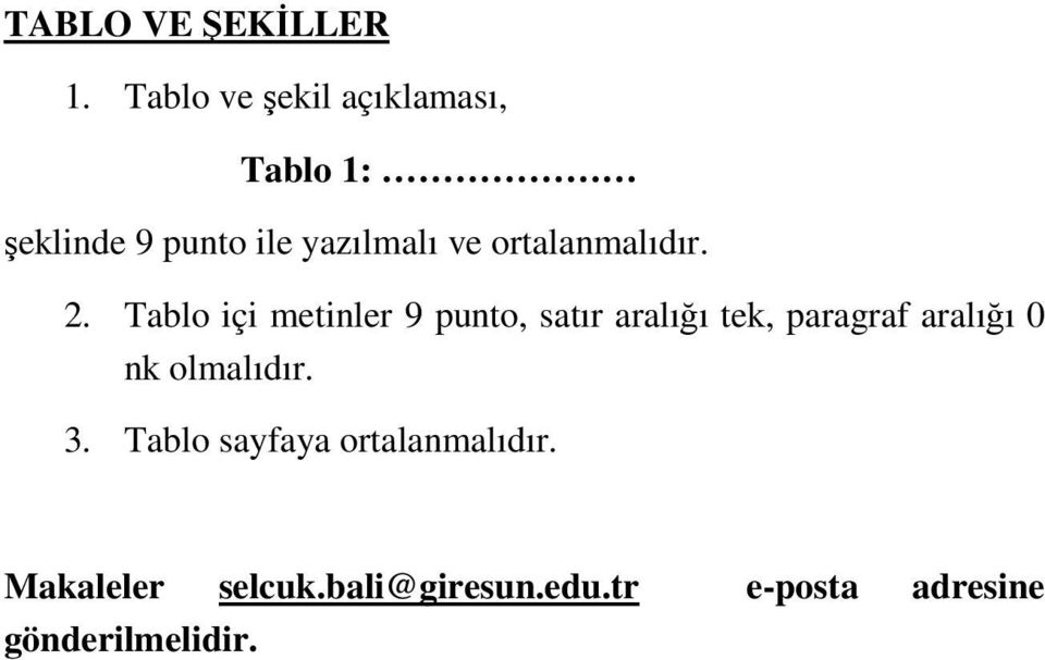 ortalanmalıdır. 2.