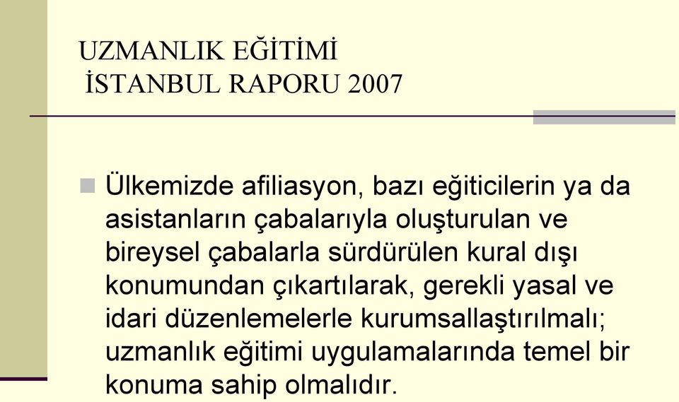 kural dıģı konumundan çıkartılarak, gerekli yasal ve idari düzenlemelerle