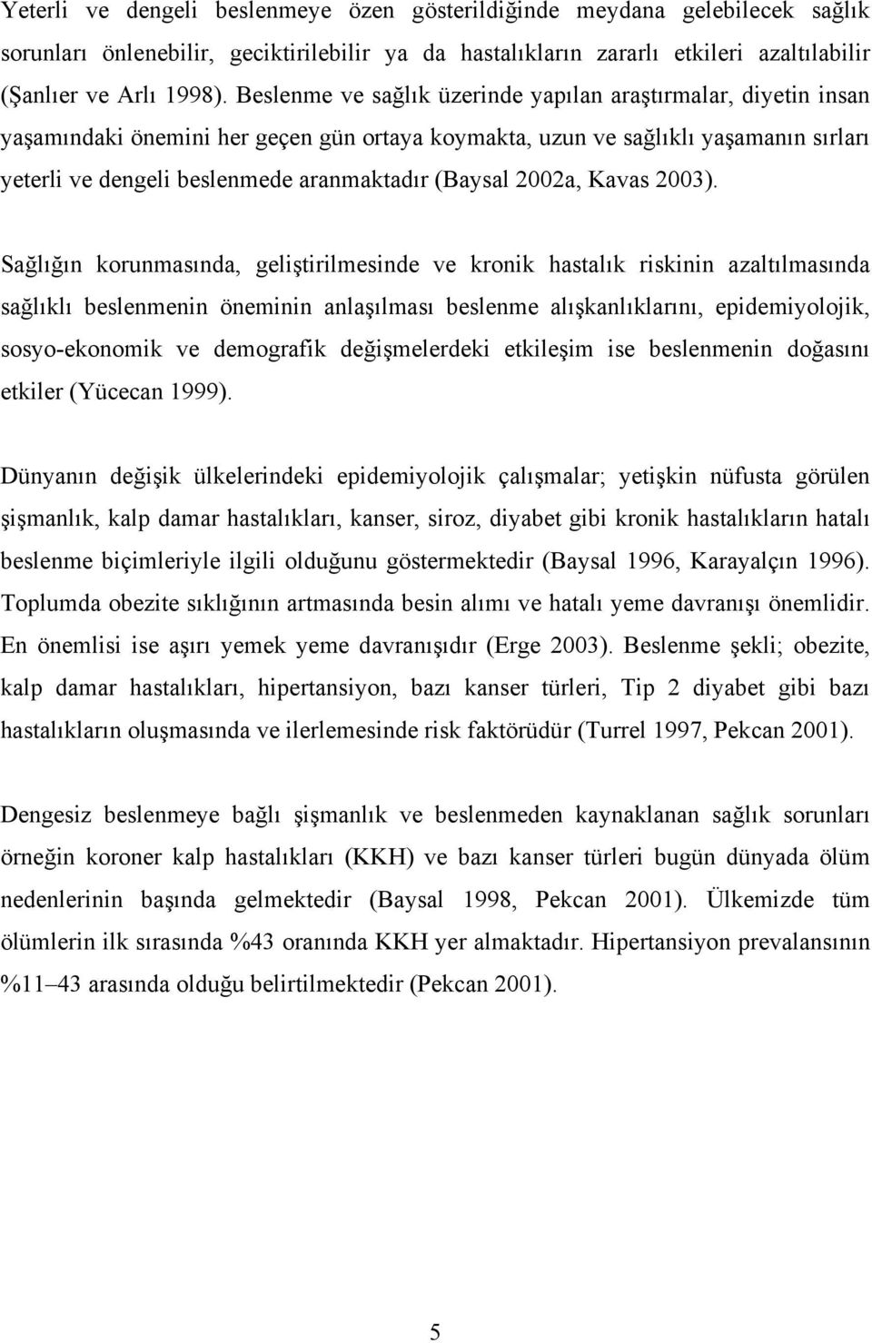 (Baysal 2002a, Kavas 2003).