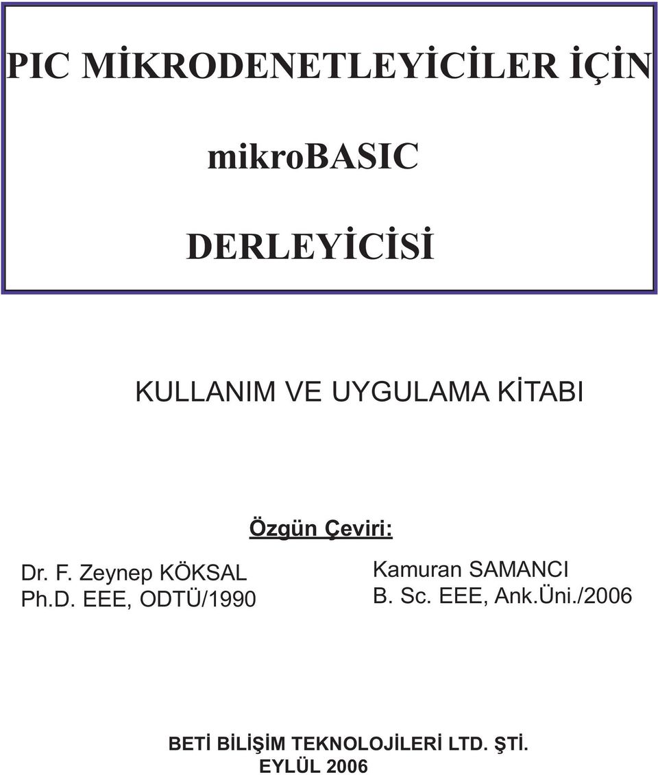 Zeynep KÖKSAL Ph.D. EEE, ODTÜ/1990 Kamuran SAMANCI B. Sc.