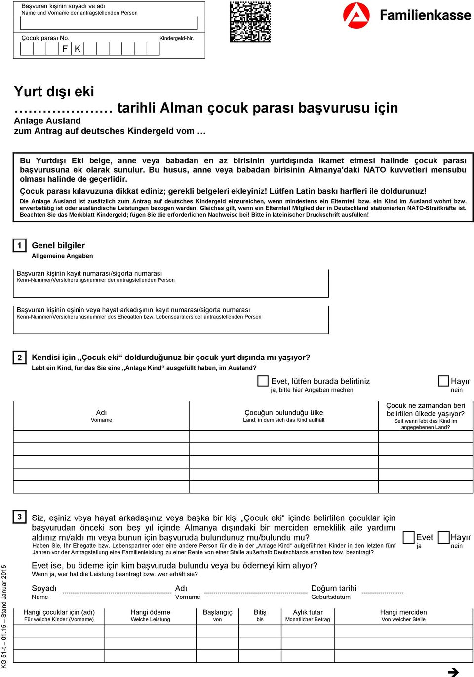 halinde çocuk parası başvurusuna ek olarak sunulur. Bu husus, anne veya babadan birisinin Almanya'daki NATO kuvvetleri mensubu olması halinde de geçerlidir.