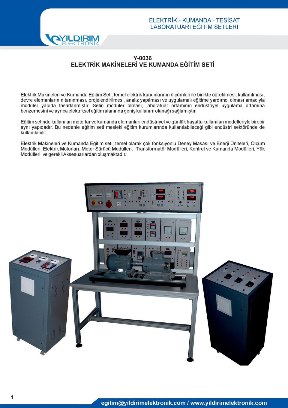 Setin modüler olması, laboratuar ortamının endüstriyel uygulama ortamına benzemesini ve ayrıca elektriksel eğitim alanında geniş kullanım olanağı sağlamıştır.