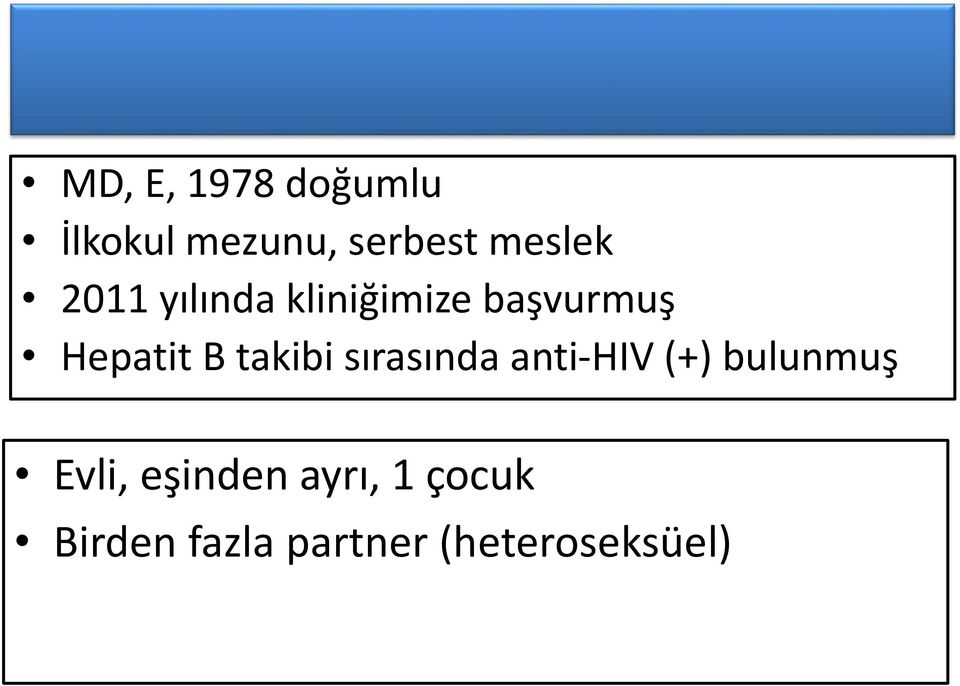 B takibi sırasında anti-hiv (+) bulunmuş Evli,