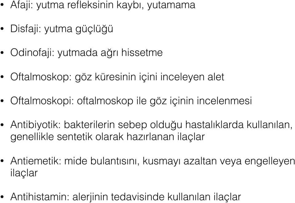 Antibiyotik: bakterilerin sebep olduğu hastalıklarda kullanılan, genellikle sentetik olarak hazırlanan