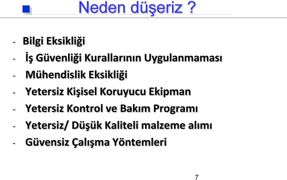 - Mühendislik Eksikliği - Yetersiz Kişisel Koruyucu Ekipman