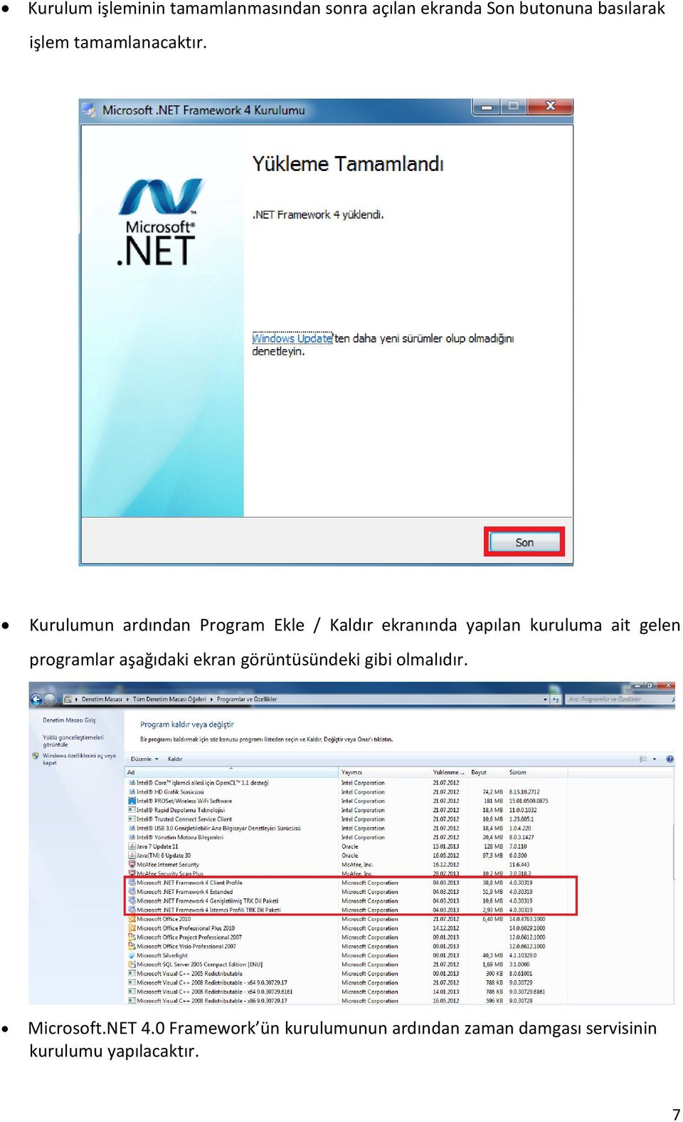 Kurulumun ardından Program Ekle / Kaldır ekranında yapılan kuruluma ait gelen