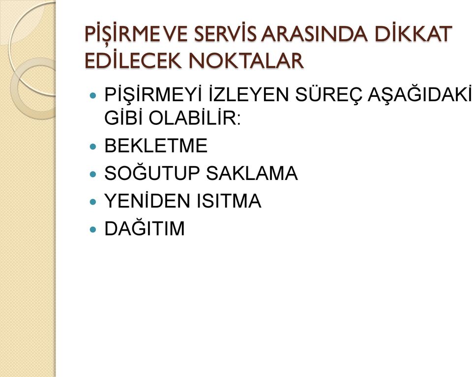 SÜREÇ AŞAĞIDAKİ GİBİ OLABİLİR: