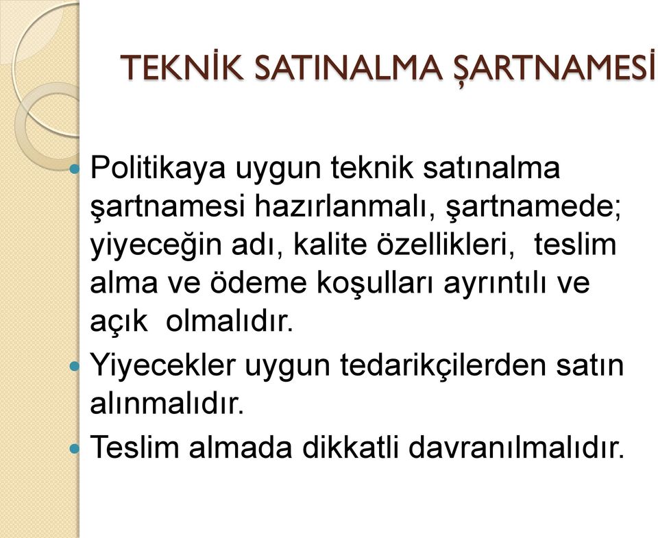 teslim alma ve ödeme koşulları ayrıntılı ve açık olmalıdır.