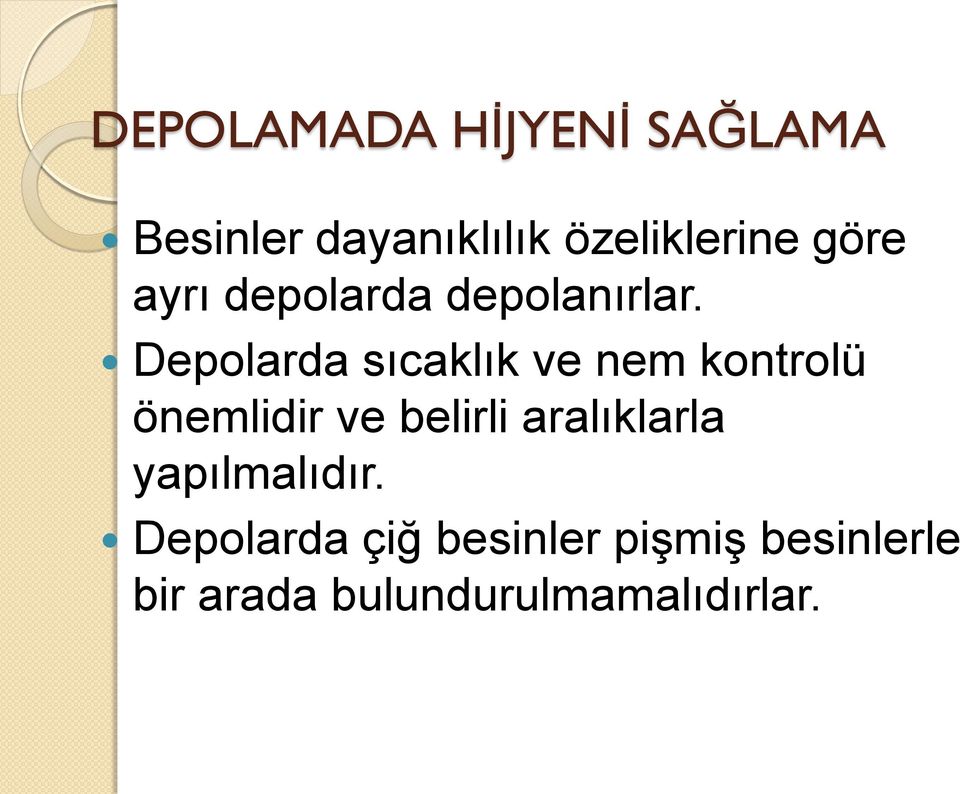 Depolarda sıcaklık ve nem kontrolü önemlidir ve belirli