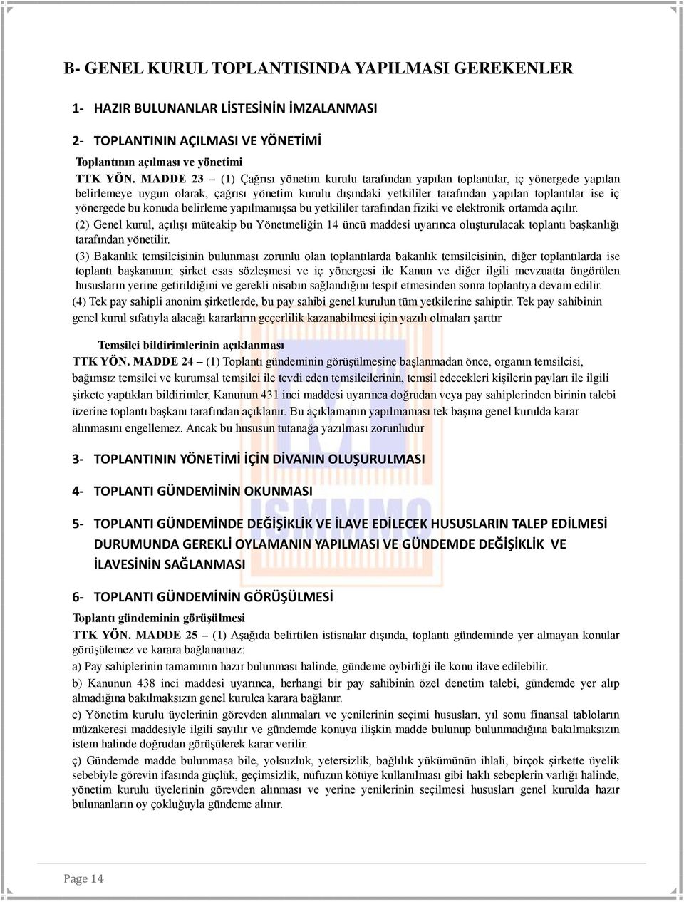 yönergede bu konuda belirleme yapılmamışsa bu yetkililer tarafından fiziki ve elektronik ortamda açılır.