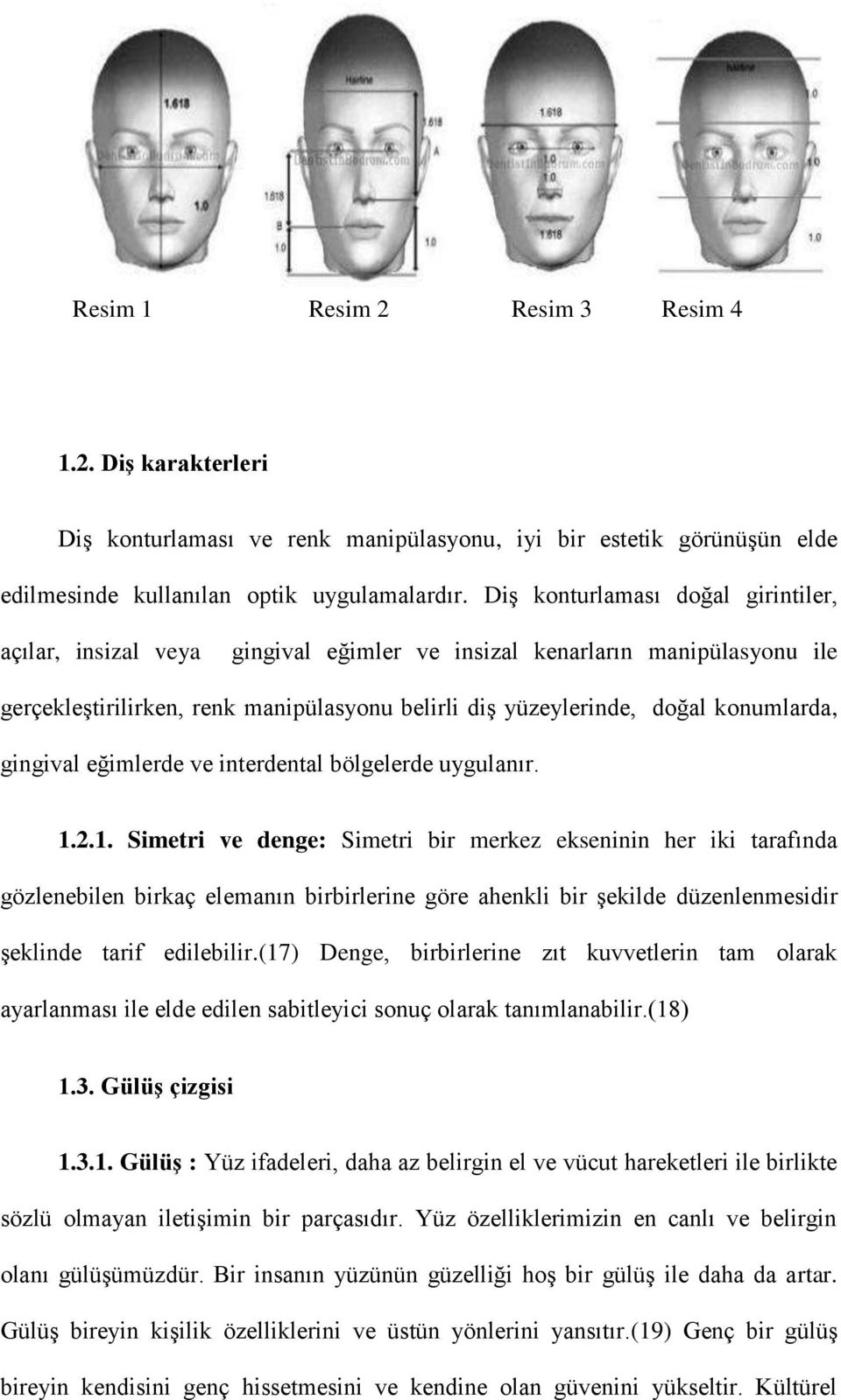 gingival eğimlerde ve interdental bölgelerde uygulanır. 1.