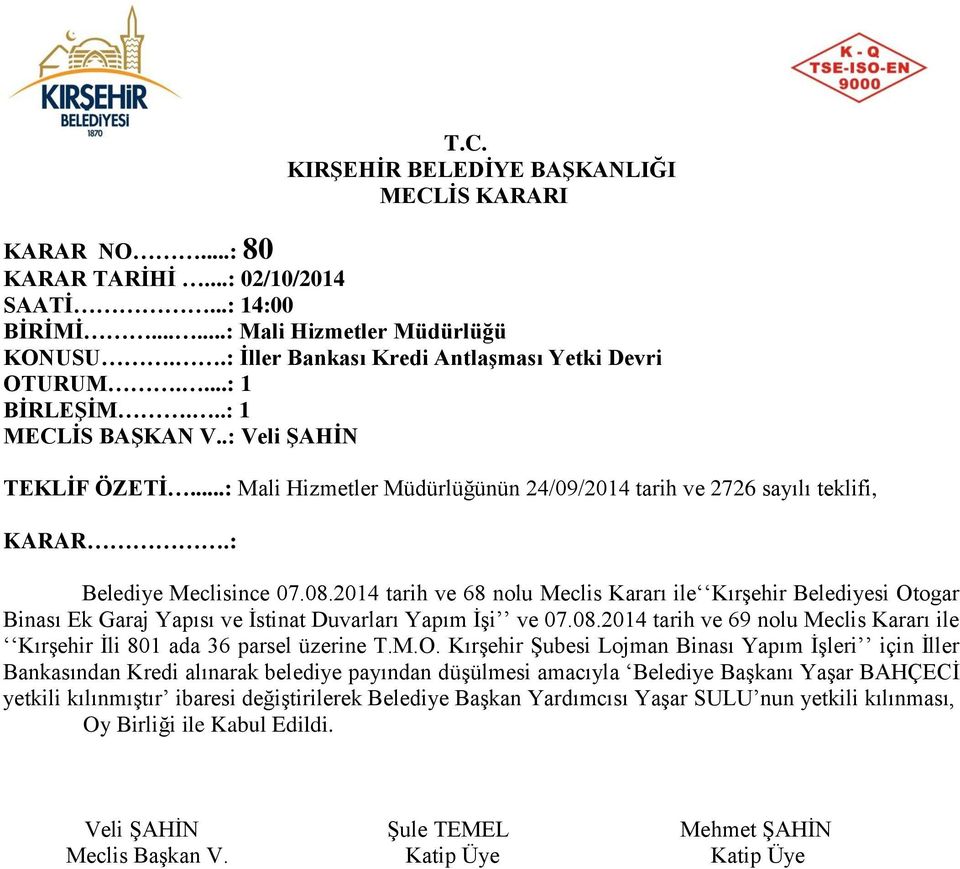 2014 tarih ve 68 nolu Meclis Kararı ile Kırşehir Belediyesi Otogar Binası Ek Garaj Yapısı ve İstinat Duvarları Yapım İşi ve 07.08.