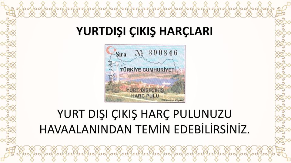 ÇIKIŞ HARÇ PULUNUZU