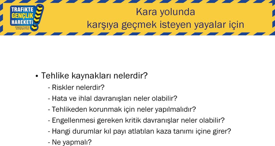 - Tehlikeden korunmak için neler yapılmalıdır?