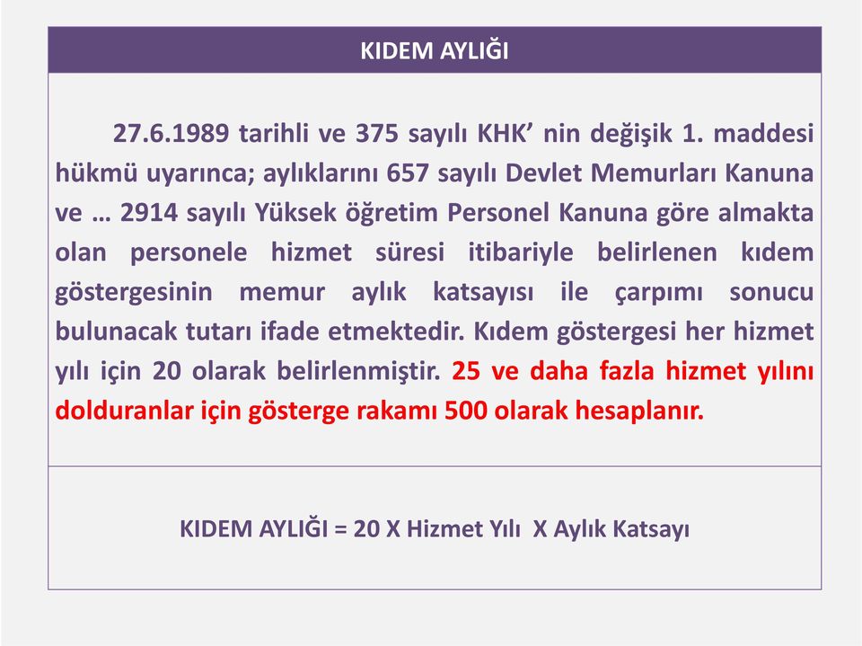 personele hizmet süresi itibariyle belirlenen kıdem göstergesinin memur alk aylık katsayısıs ile çarpımı sonucu bulunacak tutarı ifade