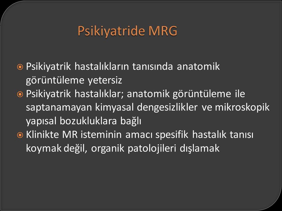 dengesizlikler ve mikroskopik yapısal bozukluklara bağlı Klinikte MR