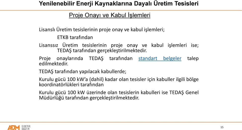 Proje onaylarında TEDAŞ tarafından standart belgeler talep edilmektedir.