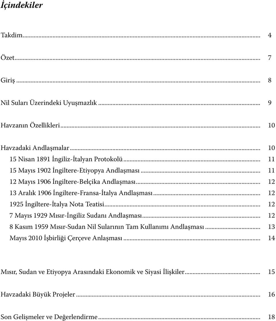.. 12 13 Aralık 1906 İngiltere-Fransa-İtalya Andlaşması... 12 1925 İngiltere-İtalya Nota Teatisi... 12 7 Mayıs 1929 Mısır-İngiliz Sudanı Andlaşması.