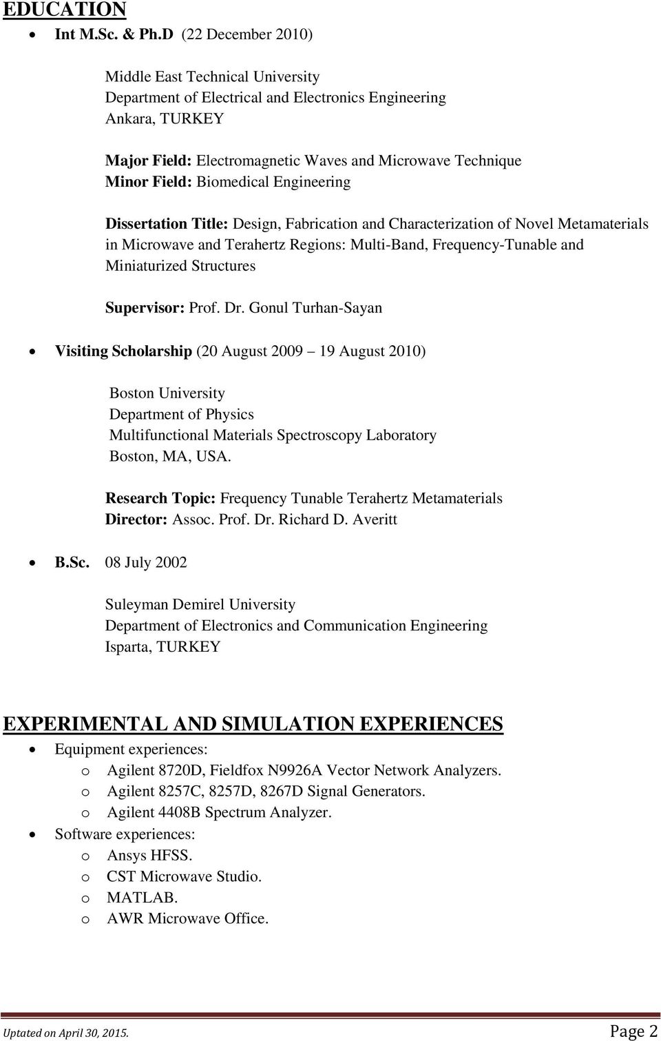 Biomedical Engineering Dissertation Title: Design, Fabrication and Characterization of Novel Metamaterials in Microwave and Terahertz Regions: Multi-Band, Frequency-Tunable and Miniaturized