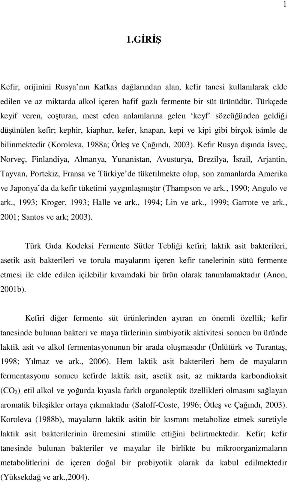 1988a; Ötleş ve Çağındı, 2003).