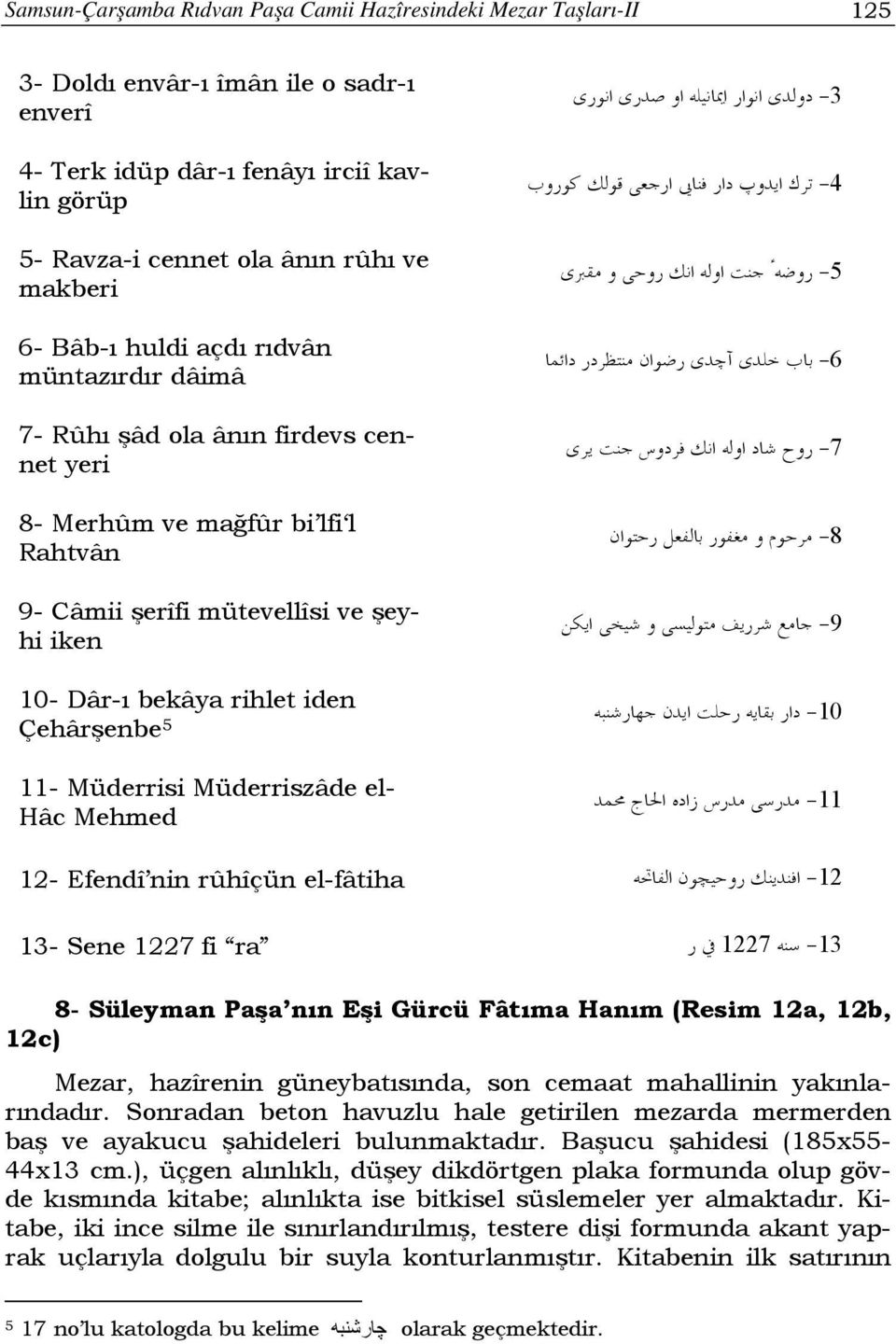 Çehârşenbe 5 11- Müderrisi Müderriszâde el- Hâc Mehmed -3-4 -5-6 -7-8 -9-10 -11 12- Efendî nin rûhîçün el-fâtiha -12 13- Sene 1227 fi ra 1227-13 8- Süleyman Paşa nın Eşi Gürcü Fâtıma Hanım (Resim